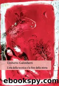 L'etÃ  della tecnica e la fine della storia by Umberto Galimberti