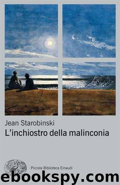 L'inchiostro della malinconia (Piccola biblioteca Einaudi. Nuova serie) (Italian Edition) by Starobinski Jean