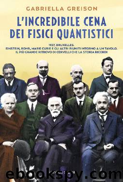 L'incredibile cena dei fisici quantistici (Italian Edition) by Gabriella Greison