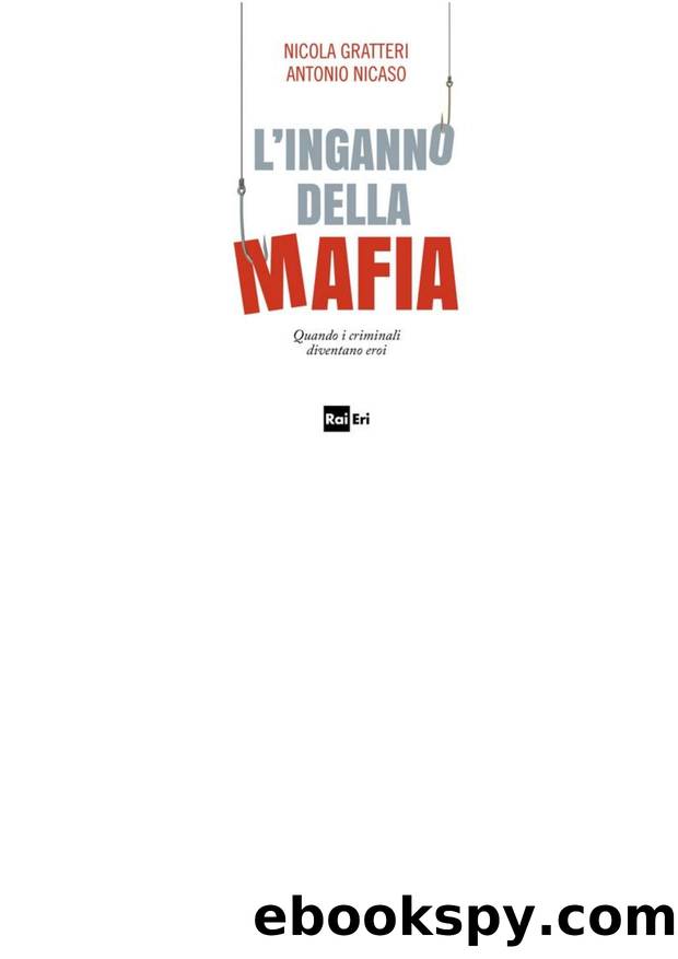 L'inganno della mafia. Quando i criminali diventano eroi (2017) by Nicola Gratteri & Antonio Nicaso