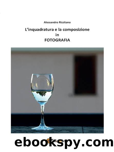 L'inquadratura e la composizione in fotografia (Italian Edition) by Alessandro Rizzitano