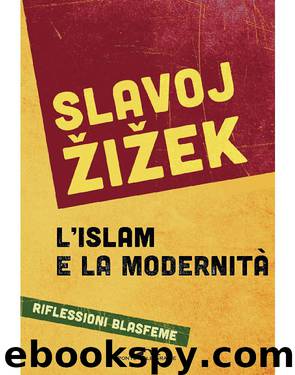 L'islam e la modernità: Riflessioni blasfeme by Slavoj Žižek
