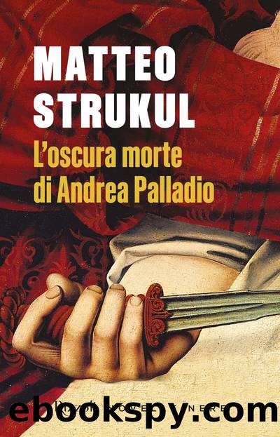 L'oscura morte di Andrea Palladio by Matteo Strukul