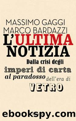 L'ultima notizia by Massimo Gaggi & Marco Bardazzi