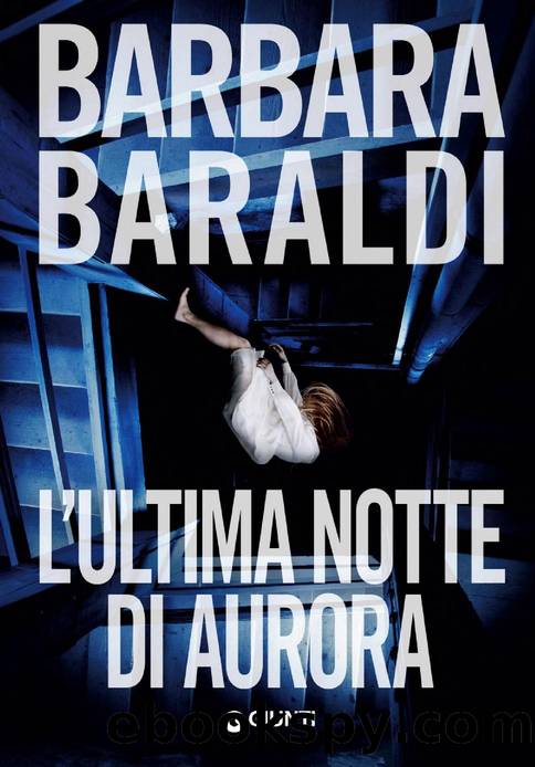 L'ultima notte di Aurora (2019) by Barbara Baraldi