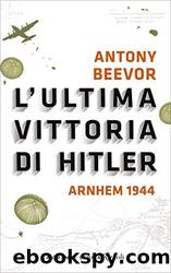 L'ultima vittoria di Hitler by Antony Beevor