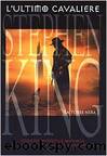 L'ultimo cavaliere. La torre nera vol. 1 by Stephen King
