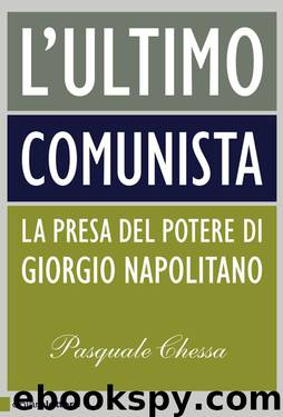 L'ultimo comunista: La presa del potere di Giorgio Napolitano (Italian Edition) by Pasquale Chessa
