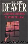 L'ultimo copione di John Pellam by Jeffery. Deaver