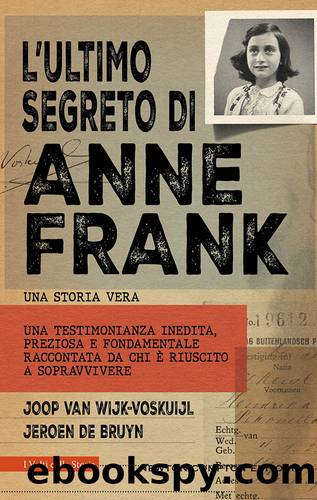 L'ultimo segreto di Anne Frank by Bruyn De Jeroen & Joop Van Wijk-Voskuijl
