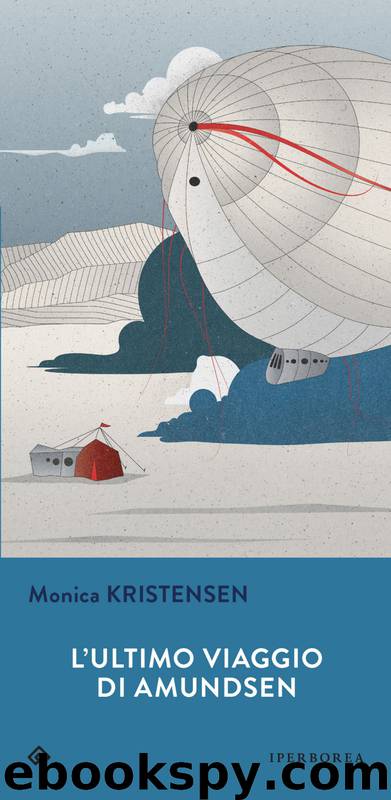 L'ultimo viaggio di Amundsen by Monica Kristensen