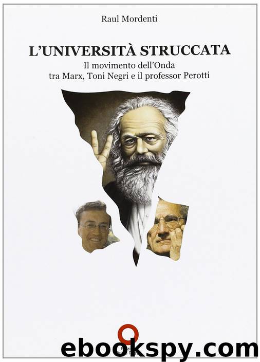 L'università struccata. Il movimento dell’Onda tra Marx, Toni Negri e il professor Perotti by Raul Mordenti