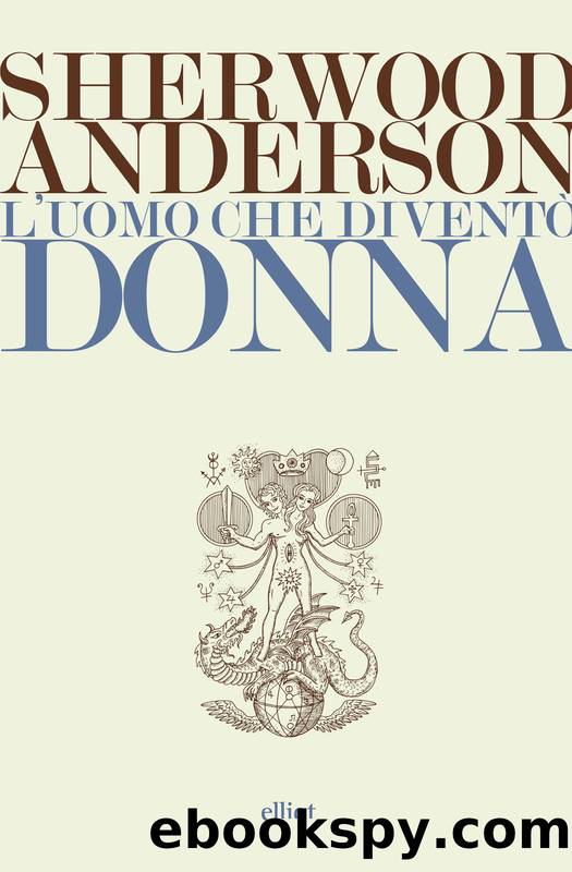 L'uomo che diventÃ² donna by Sherwood Anderson