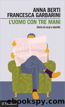 L'uomo con tre mani by Anna Berti;Francesca Garbarini;