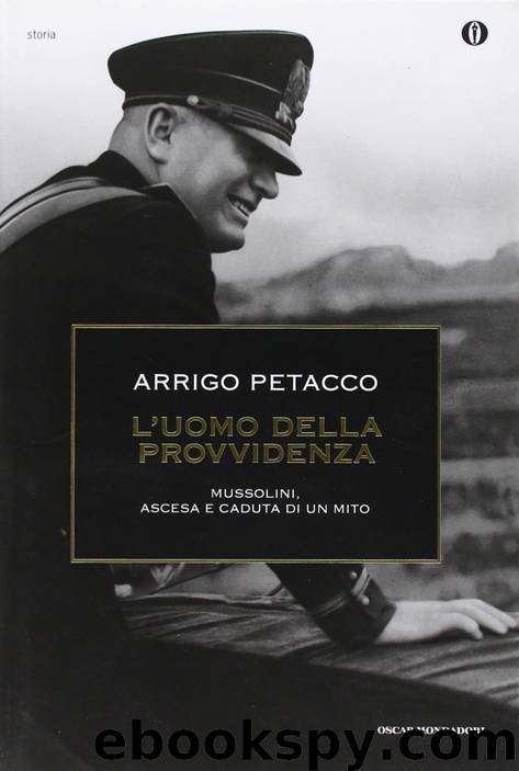 L'uomo della provvidenza. Mussolini, ascesa e caduta di un mito by Arrigo Petacco