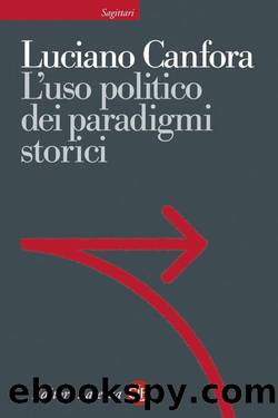L'uso politico dei paradigmi storici (2014) by Luciano Canfora