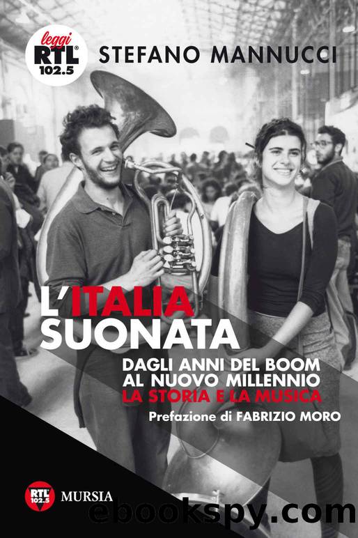 LâItalia suonata: Dagli anni del boom al nuovo millennio. La storia e la musica (Italian Edition) by Stefano Mannucci