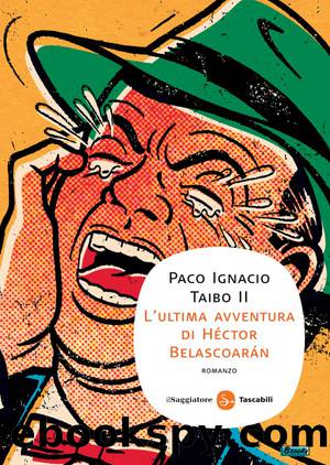 Lâultima avventura di HÃ©ctor BelascoarÃ¡n by Paco Ignacio Taibo II
