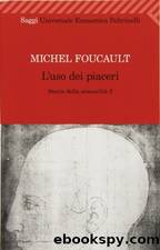 Lâuso dei piaceri. Storia della sessualitÃ  2 (note cliccabili) by Michel Foucault