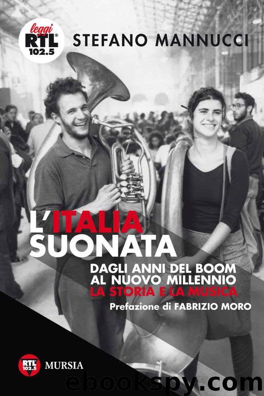 L’Italia suonata: Dagli anni del boom al nuovo millennio. La storia e la musica (Italian Edition) by Mannucci Stefano