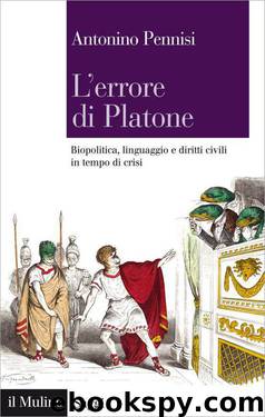 L’errore di Platone: Biopolitica, linguaggio e diritti civili in tempo di crisi (Saggi) by Antonino Pennisi