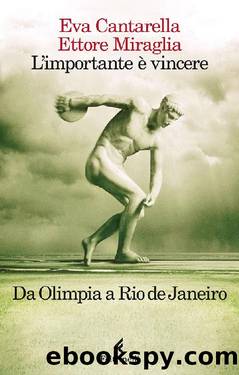 L’importante è vincere: Da Olimpia a Rio de Janeiro by Eva Cantarella Ettore Miraglia