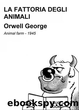 LA FATTORIA DEGLI ANIMALI - [1945] by Orwell George
