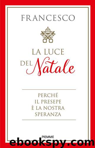 LA LUCE DEL NATALE by Papa Francesco