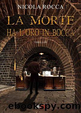 LA MORTE HA L'ORO IN BOCCA (Italian Edition) by Nicola Rocca