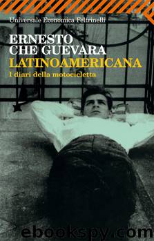 LATINOAMERICANA, Un diario per un viaggio in motocicletta by Ernesto Che Guevara