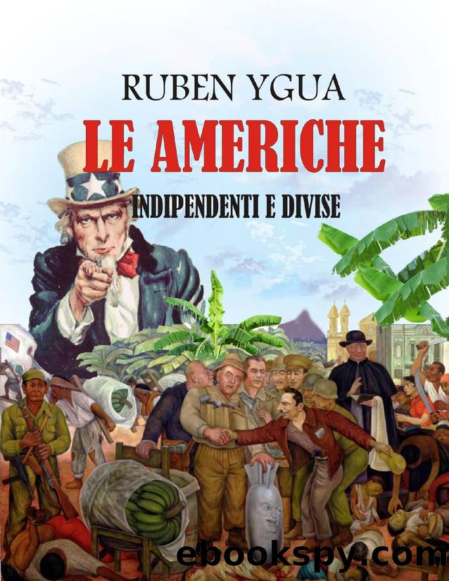 LE AMERICHE INDIPENDENTI E DIVISE (Italian Edition) by Ygua Ruben