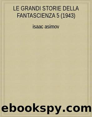 LE GRANDI STORIE DELLA FANTASCIENZA 5 (1943) by Isaac Asimov