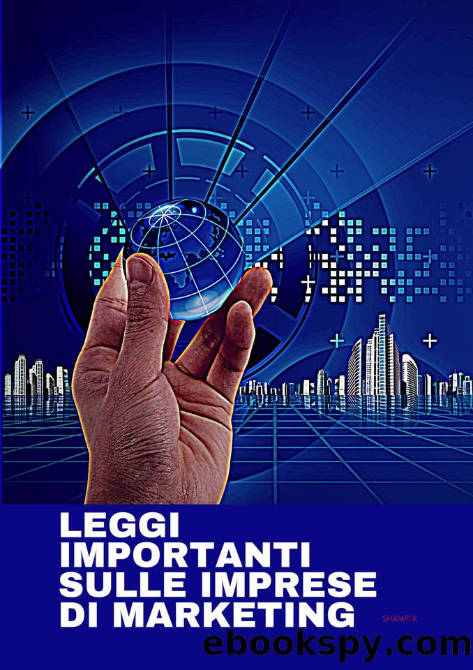 LEGGI IMPORTANTI SULLE IMPRESE DI MARKETING (Italian Edition) by K SHAMPI