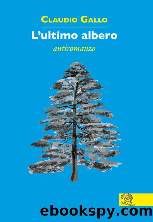 L_ultimo albero_ Antiromanzo (Contemporanea Vol. 134) (Italian Edition) by Claudio Gallo