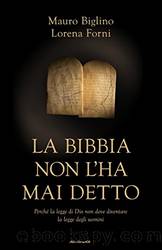La Bibbia non l'ha mai detto by Lorena Forni & Mauro Biglino