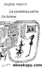 La Cantatrice calva - La lezione by Eugène Ionesco
