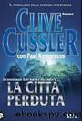 La Citta Perduta by Clive Cussler & Paul Kemprecos