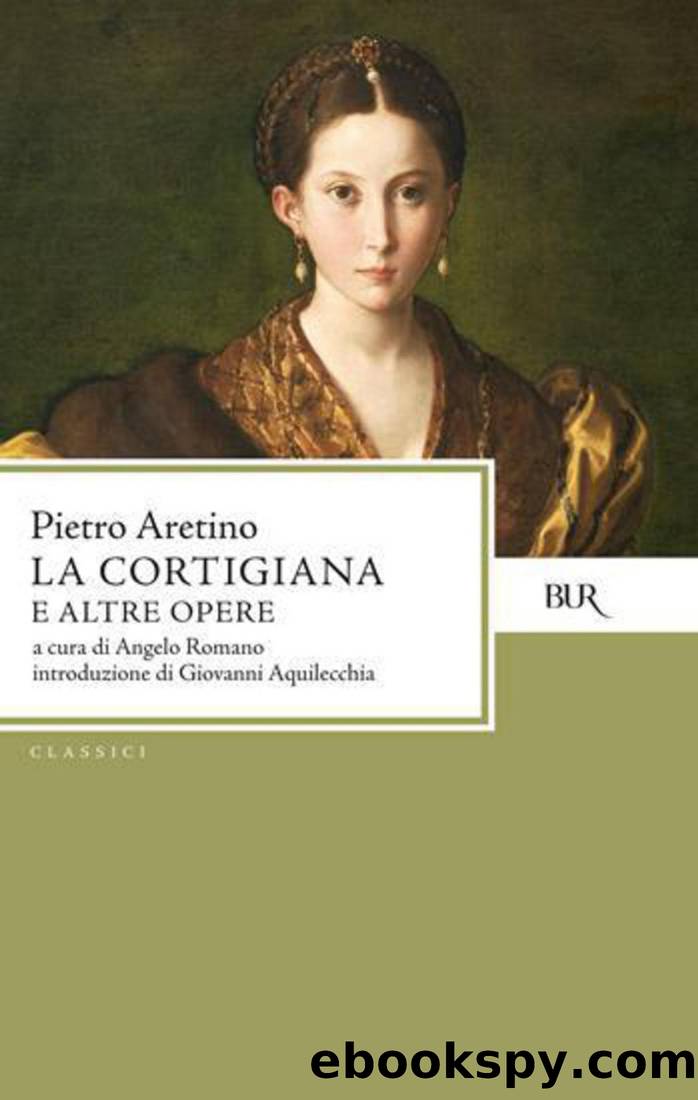 La Cortigiana E Altre Opere by Pietro Aretino