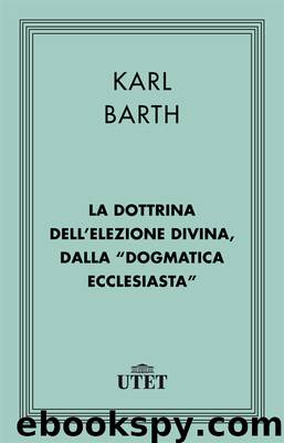 La Dottrina dell’elezione Divina by Karl Barth