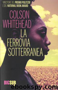 La Ferrovia Sotterranea by Colson Whitehead