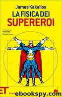 La Fisica dei Supereroi by James Kakalios