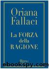 La Forza Della Ragione (Italian Edition) by Oriana Fallaci