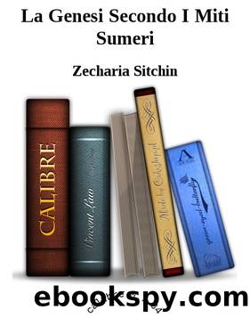 La Genesi Secondo I Miti Sumeri by Zecharia Sitchin