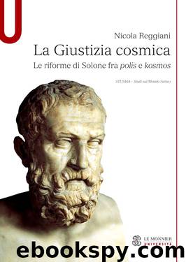 La Giustizia cosmica. Le riforme di Solone fra polis e kosmos (2015) by Nicola Reggiani