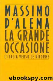 La Grande occasione. l'Italia verso le riforme by MASSIMO D'ALEMA (e Gianni Cuperlo)