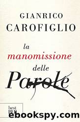 La Manomissione Delle Parole (Italian Edition) by Gianrico Carofiglio