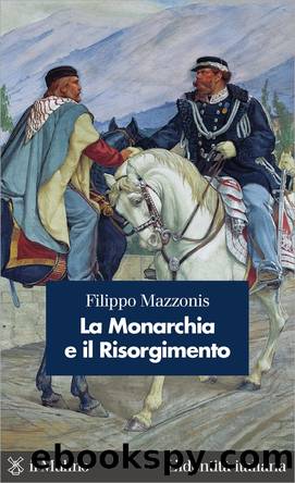 La Monarchia e il Risorgimento by Filippo Mazzonis