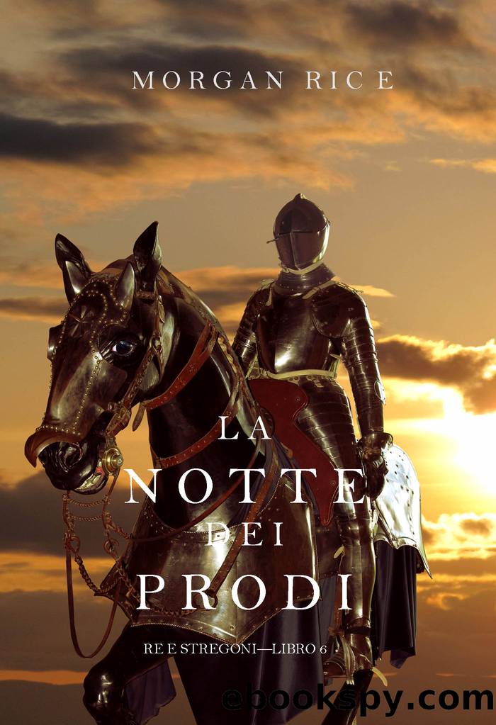 La Notte dei Prodi (Re e Stregoni Libro 6) by Morgan Rice