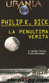 La Penultima Verità by Philip K. Dick