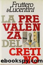 La Prevalenza Del Cretino by Carlo Fruttero & Franco Lucentini